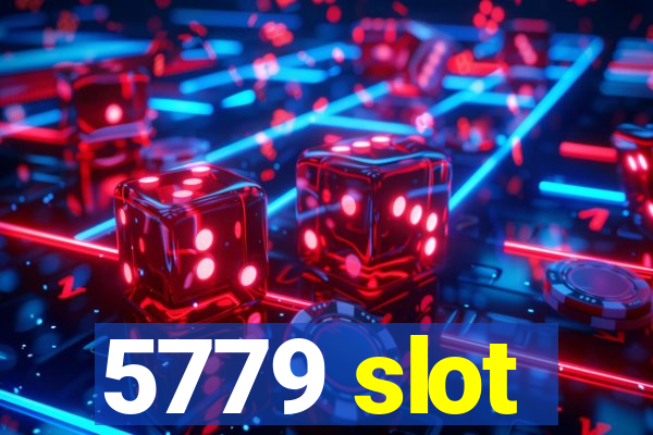 5779 slot